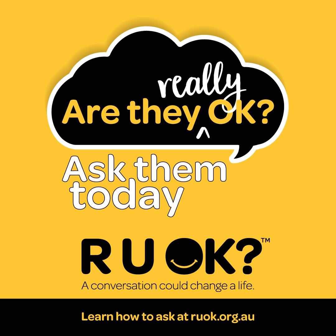 Yellow square with black and white writing asking Are they really ok? Ask them today. RUOK. A conversation could change a life